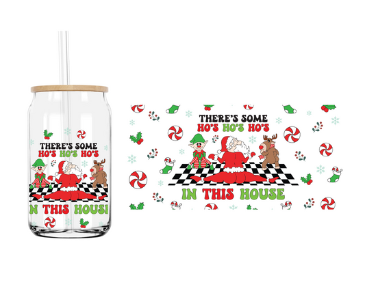 There's some ho ho ho in the house  | 16 oz. Cup Wrap UV Transfer