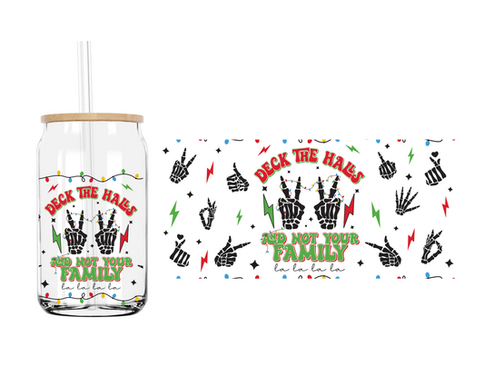 Deck the halls not your family  | 16 oz. Cup Wrap UV Transfer