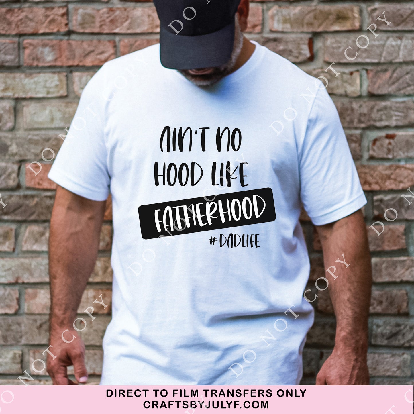 Ain't no hood like Fatherhood - DTF Transfer