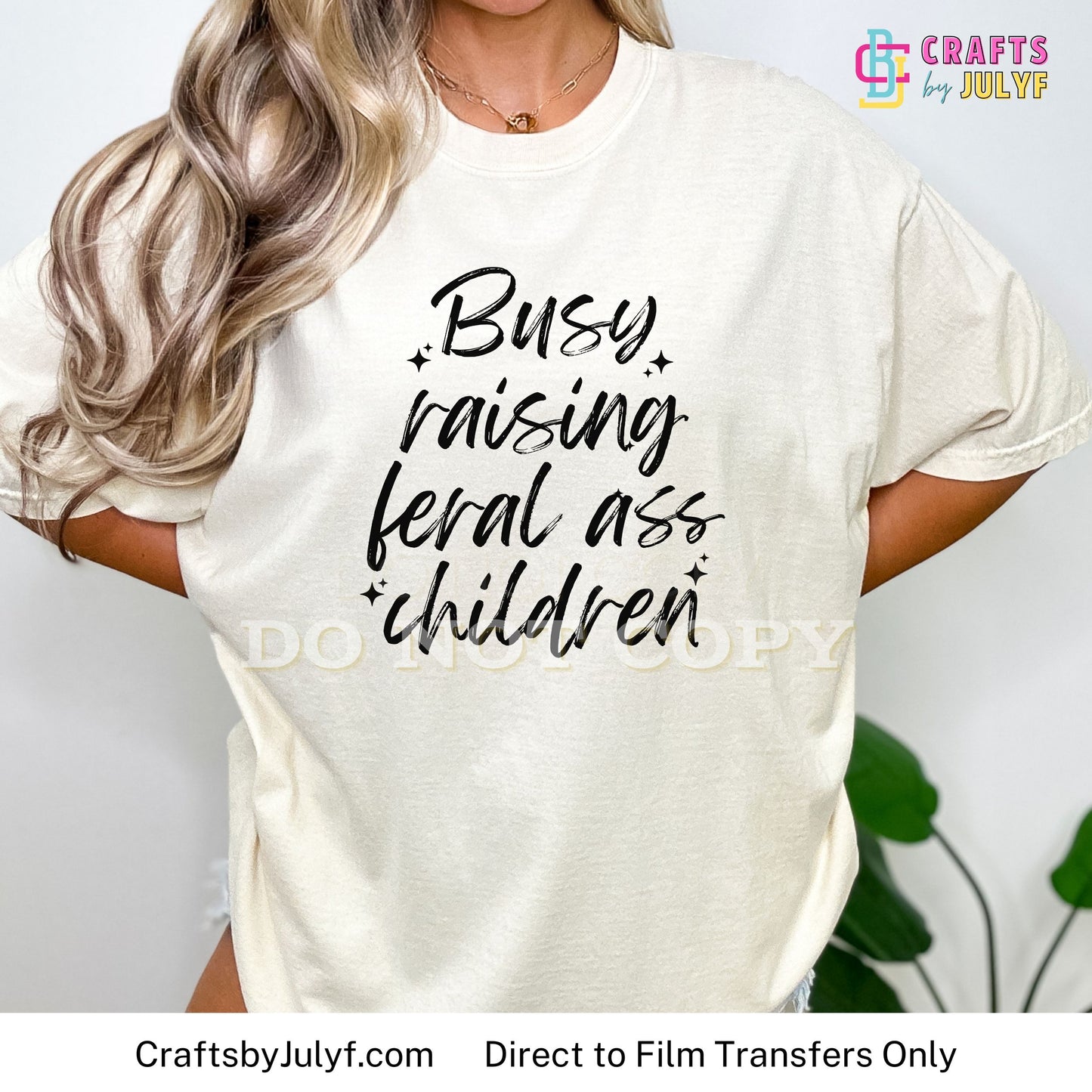 Busy Raising Feral Ass Children - Direct to Film Transfer