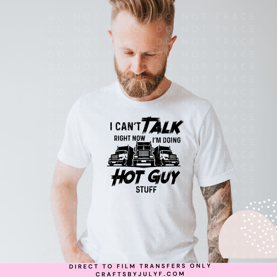 I can't talk right now I'm doing hot guy shit/stuff-Trucker DTF