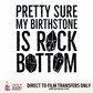 Rock bottom is my birthstone