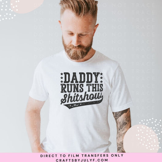 Daddy Runs the shitshow DTF