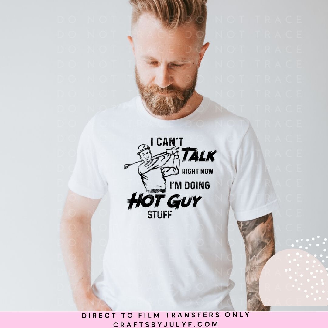 I can't talk right now I'm doing hot guy shit/stuff-BBQ DTF