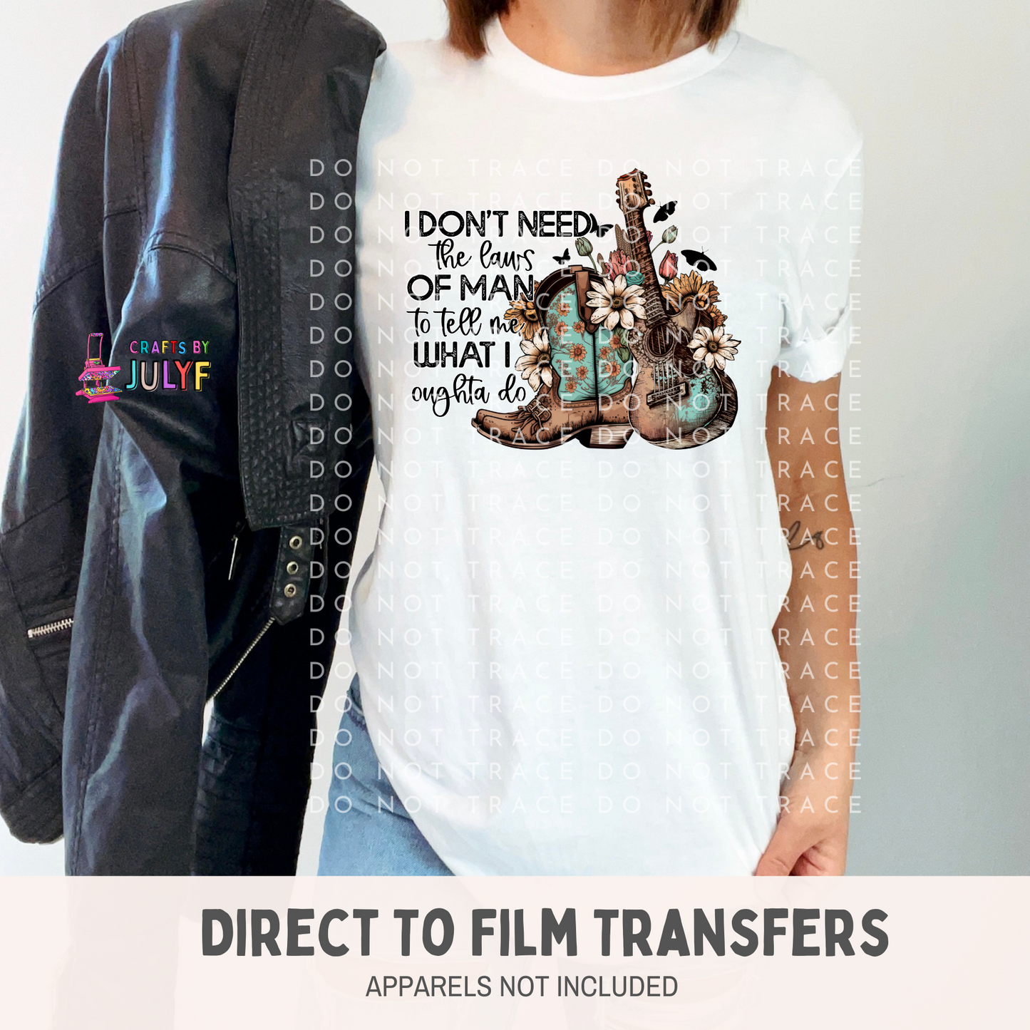 I Don't Need The Laws Of Man  DTF Transfer-SCG/0323