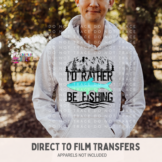 I'd rather be fsihing  DTF Transfer-SCG/0323