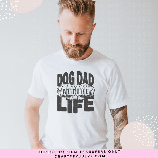 Dog Dad Tattoed Life DTF