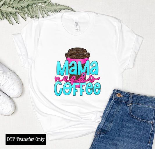 Mama Needs Coffee DTF Transfer-00056